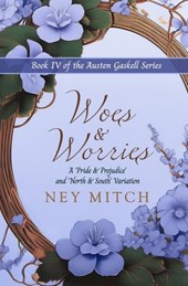 Woes & Worries: A Pride & Prejudice North & South Variation