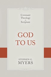 God to Us: Covenant Theology in Scripture