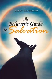 The Believer's Guide to Salvation