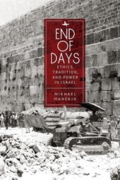 End of Days Ethics, Tradition, and Power in Israel