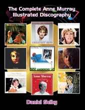 The Complete Anne Murray Illustrated Discography