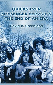 Quicksilver Messenger Service & the End of an Era