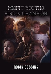 Robin Dobbins: Misfit Youths Find A Champion
