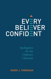 Every Believer Confident: Apologetics for the Ordinary Christian