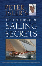 Isler, P: Peter Isler's Little Blue Book of Sailing Secrets