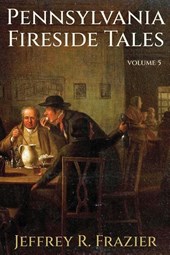 Pennsylvania Fireside Tales Volume 5
