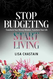 Stop Budgeting, Start Living