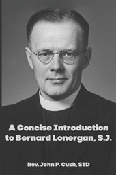 A Concise Introduction to Bernard Lonergan, SJ