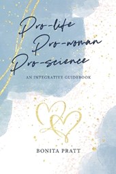 Pro-Life, Pro-Woman, Pro-Science