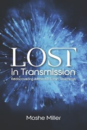 Lost in Transmission: Rediscovering Authentic Torah Teachings