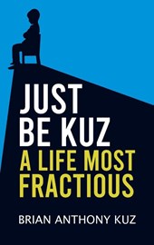 Just Be Kuz - A Life Most Fractious