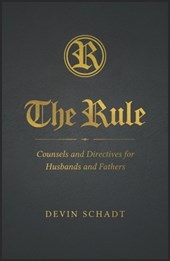 The Rule: Counsels and Directives for Husbands and Fathers