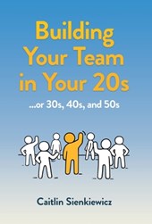 Sienkiewicz, C: Building Your Team in Your 20s