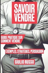 Savoir Vendre: Guide pratique sur comment vendre