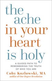 The Ache in Your Heart Is Holy