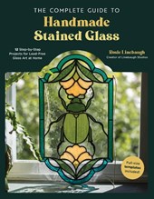 The Complete Guide to Handmade Stained Glass