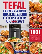 Tefal EasyFry & Grill Air Fryer UK Cookbook 2023
