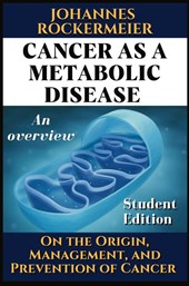 Cancer as a Metabolic Disease