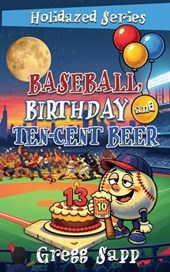 Baseball, Birthday, and Ten-Cent Beer