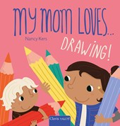 My Mom Loves . . . Drawing!