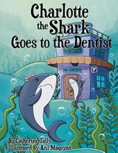 Charlotte the Shark Goes to the Dentist