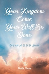 Your Kingdom Come Your Will Be Done