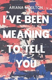 I've Been Meaning to Tell You