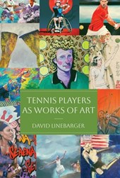 Linebarger, D: Tennis Players as Works of Art