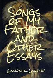Landry, G: Songs of My Father and Other Essays