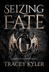Seizing Fate: A Gargoyle Order Novel