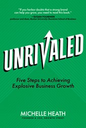Unrivaled: Five Steps to Achieving Explosive Business Growth