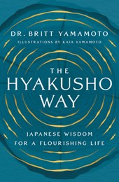 The Hyakusho Way: Japanese Wisdom for a Flourishing Life