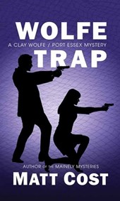 Wolfe Trap: A Clay Wolfe/Port Essex Mystery