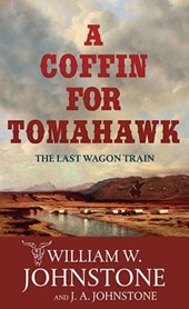 A Coffin for Tomahawk: The Last Wagon Train