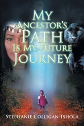 My Ancestor's Path Is My Future Journey
