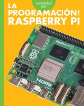 Curiosidad Por La Programación Con Raspberry Pi: Spanish Edition