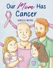 Our Mom Has Cancer