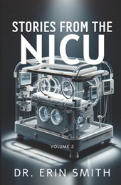 Stories From the NICU: Volume 3