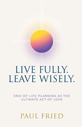 Live Fully. Leave Wisely.