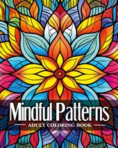 Mindful Patterns Adult Coloring Book
