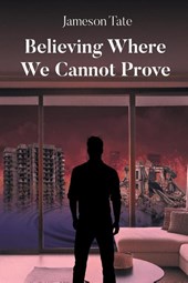 Believing Where We Cannot Prove