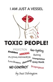 I Am Just a Vessel: Toxic People!
