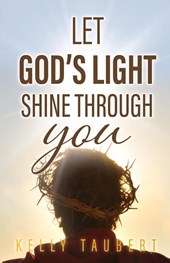 Let God's Light Shine Through You