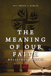 The Meaning of Our Faith