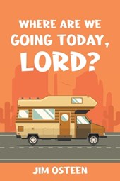 WHERE ARE WE GOING TODAY, LORD?