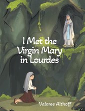 I Met the Virgin Mary in Lourdes