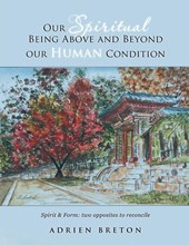 Our Spiritual Being Above and Beyond our Human Condition