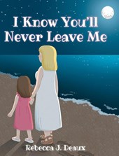 I Know You'll Never Leave Me
