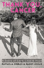 Thank You, Cancer: A Story of Love, Loss & Hope