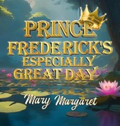 Prince Frederick's Especially Great Day